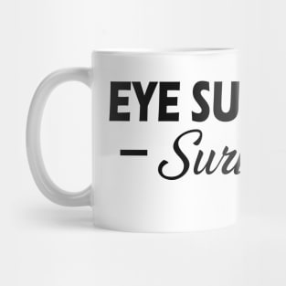 Eye Surgery Survivor Mug